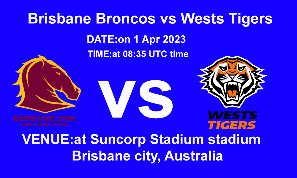 Brisbane Broncos vs Wests Tigers