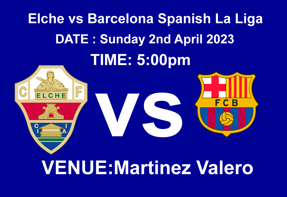 Elche vs Barcelona Spanish La Liga