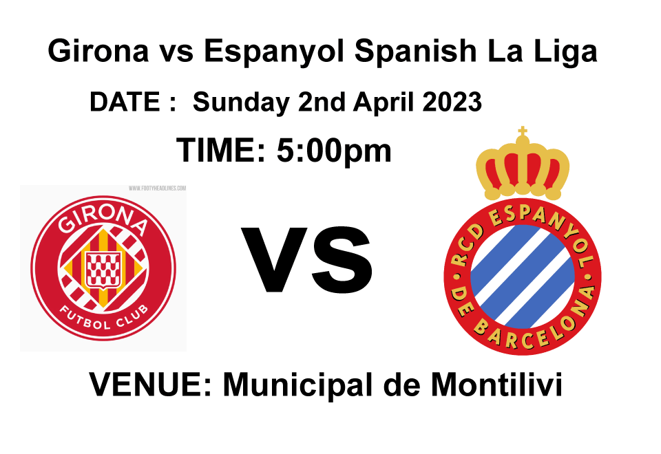 Girona vs Espanyol Spanish La Liga