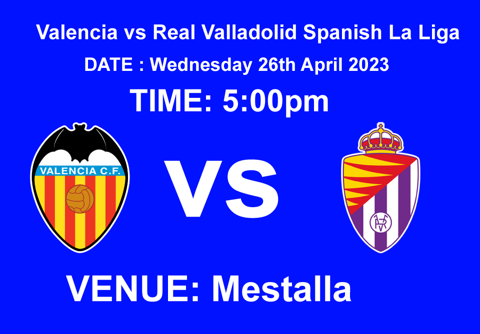 Valencia vs Real Valladolid Spanish La Liga