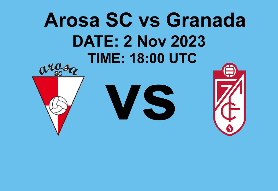 Arosa SC vs Granada