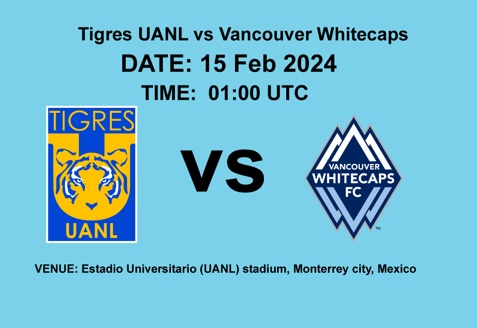 Tigres UANL vs Vancouver Whitecaps